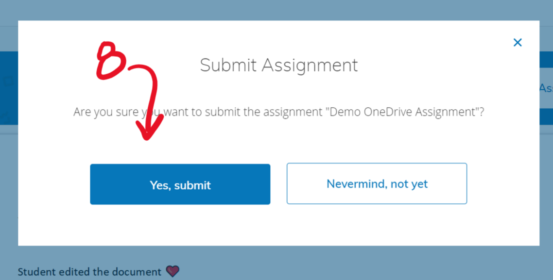 Are you sure x Submit Assignment want to submit the assignment "Demo OneDrive Assignment"? Yes, submit Nevermind, not yet